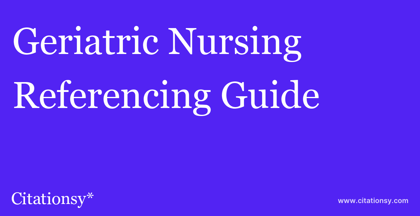 cite Geriatric Nursing  — Referencing Guide